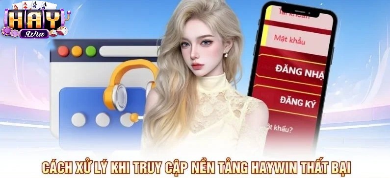 Cách xử lý khi truy cập nền tảng đăng nhập Haywin