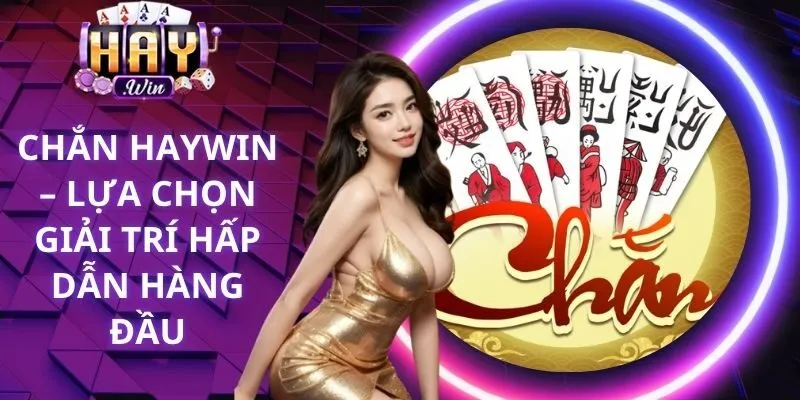 Luật chơi cơ bản của Chắn Haywin