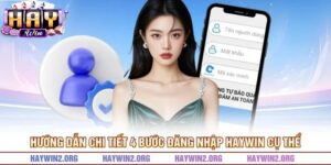 Hướng dẫn chi tiết 4 bước đăng nhập Haywin