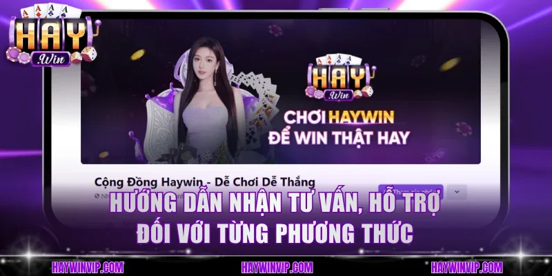 Hướng dẫn nhắn tư vấn hỗ trợ với từng phương thức Haywin 