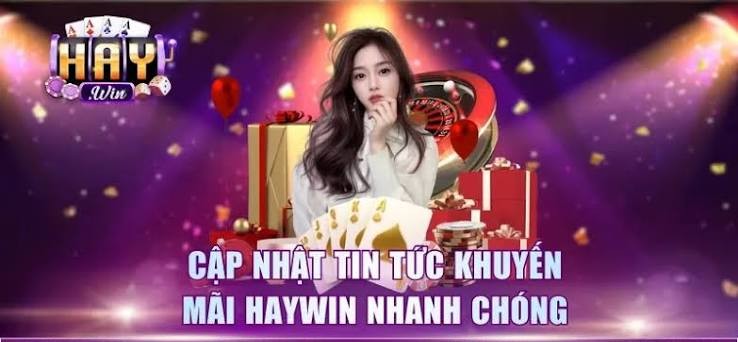 Cập nhật tin tức khuyến mãi khi nhận quà lần đầu Haywin