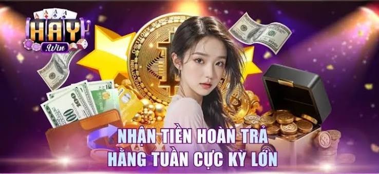 Nhận tiền hoàn trả hằng tuần cực kỳ lớn Haywin
