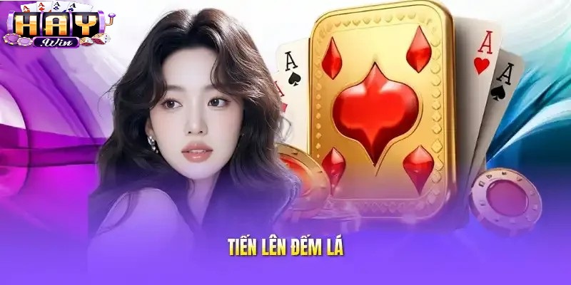 Game bài Tiến Lên Đếm Lá – Trò chơi chiến thuật đầy kịch tính